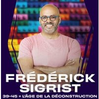 Frédérick Sigrist - 39 - 45 = L'age De La Déconstruction - Tournée