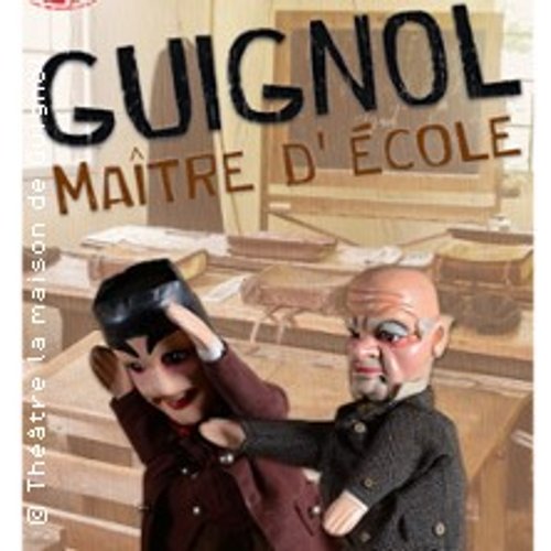 Guignol, Maître D'ecole - Le Théâtre La Maison De Guignol, Lyon