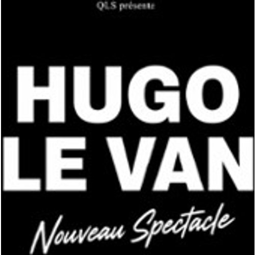 Hugo Le Van - Nouveau Spectacle
